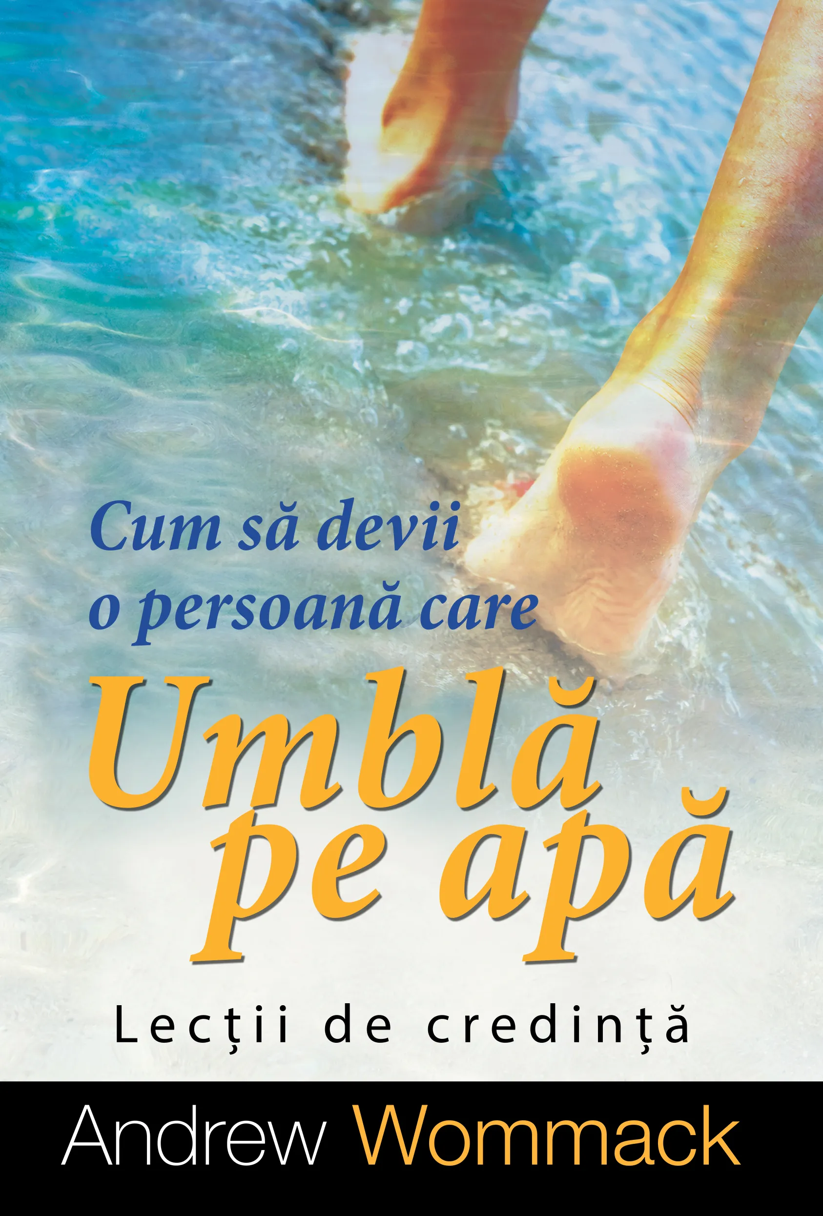 Viata crestina - Cum să devii o persoană care umblă pe apă