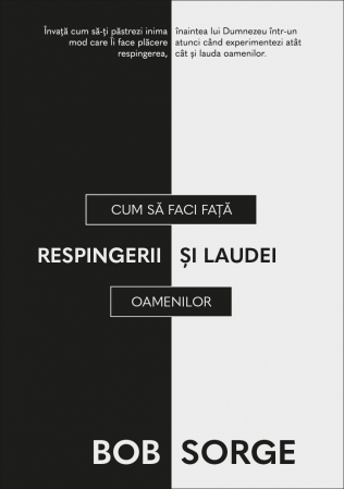 Viata de zi cu zi - Cum sa faci fata respingerii si laudei oamenilor