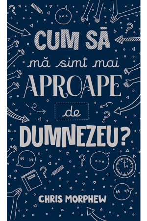 Cultura generala - Cum sa ma simt mai aproape de Dumnezeu?
