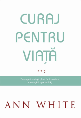 Viata din belsug - Curaj pentru viață: Descoperă o viață plină de încredere