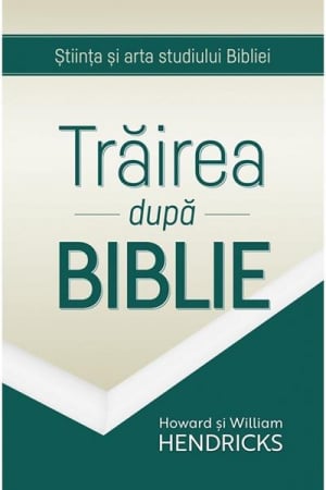 Viata crestina - Trairea dupa Biblie. Stiinta si arta studiului Bibliei