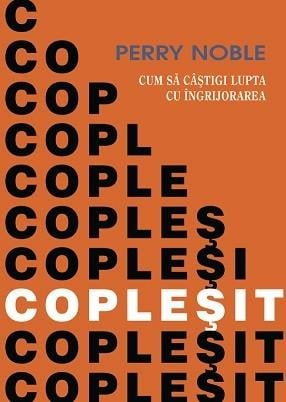 Viata crestina - Coplesit. Cum sa castigi lupta cu ingrijorarea