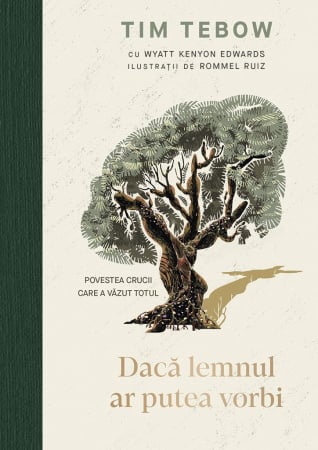 Carti - Dacă lemnul ar putea vorbi: Povestea crucii care a văzut totul