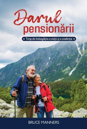 Viata de zi cu zi - Darul pensionării: Timp de îmbogățire a vieții și a credinței