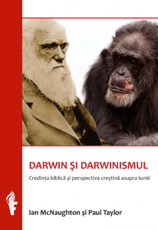 Carti - Darwin si darwinismul. Credinta biblica si perspectiva crestina asupra lumii