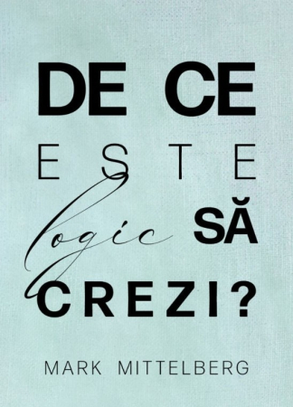 Apologetica - De ce este logic sa crezi