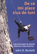 Despre afaceri - De ce imi place ziua de luni - Cum sa reusesti in afaceri fara sa-ti vinzi sufletul