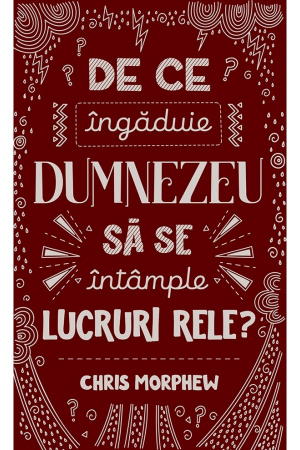 Devotionale zilnice - De ce ingaduie Dumnezeu sa se intample lucruri rele?