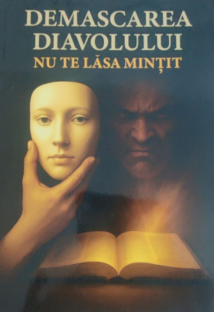 Carti - Demascarea diavolului: Nu te lăsa mințit