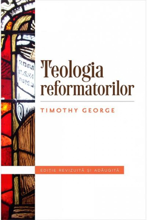 Istoria Bisericii - Teologia reformatorilor