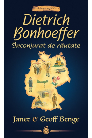 Povestiri - Dietrich Bonhoeffer: Inconjurat de rautate -- seria Biografii