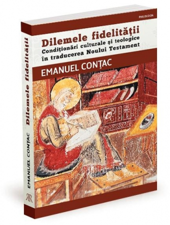 Carti - Dilemele fidelitatii. Conditionari culturale si teologice in traducerea Bibliei