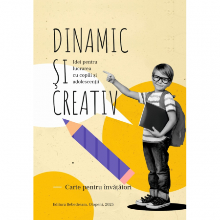 Scoala Duminicala - Dinamic si creativ - Idei pentru lucrarea cu copii si adolescentii