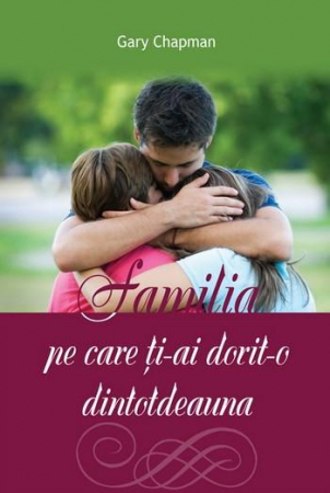 Viata de familie - Familia pe care ti-ai dorit-o dintotdeauna
