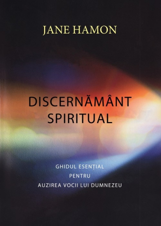 Carti - Discernamant spiritual. Ghidul esential pentru auzirea vocii lui Dumnezeu