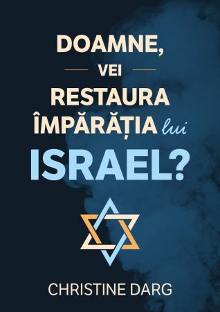 Teologie - Doamne, vei restaura imparatia lui Israel?