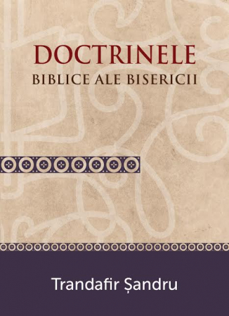 Dogmatica - Doctrinele biblice ale Bisericii