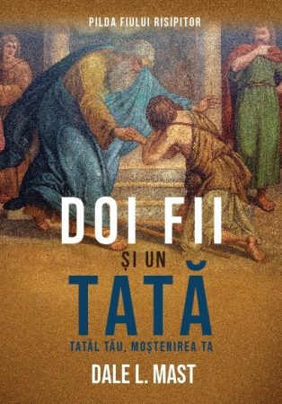 Viata crestina - Doi fii si un tata. Tatăl tău, moștenirea ta