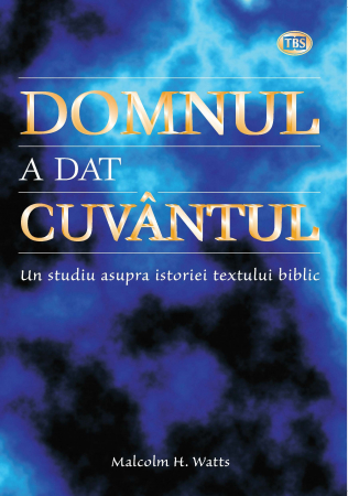 Dogmatica - Domnul a dat Cuvantul. Un studiu asupra istoriei textului biblic