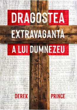 Viata din belsug - Dragostea extravaganta a lui Dumnezeu