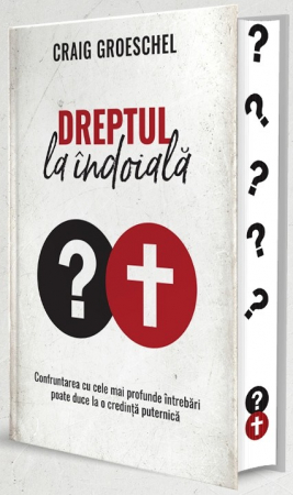 Lupta Spirituala - Dreptul la indoiala: Confruntarea cu cele mai profunde intrebări poate duce la o credinta puternica