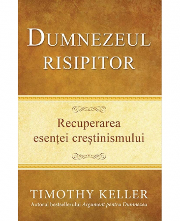 Viata crestina - Dumnezeul risipitor. Recuperarea esentei crestinismului