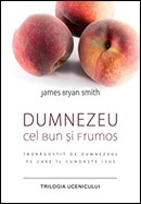 Viata crestina - Dumnezeu, cel bun si frumos. Indragostit de Dumnezeul pe care Il cunoaste Isus. Trilogia ucenicului - 1