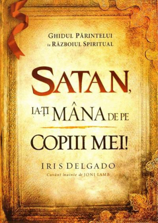 Carti - Satan, ia-ti mana de pe copiii mei!