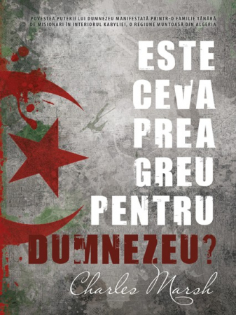 Marturii - Este ceva prea greu pentru Dumnezeu?