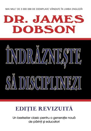 Cresterea copiilor - Indrazneste sa disciplinezi