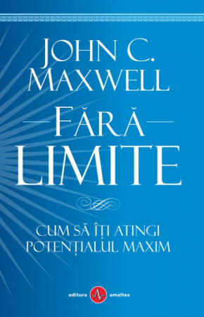 Leadership - Fara limite. Cum sa iti atingi potentialul maxim