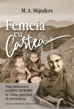 Biografii - Femeia cu cartea. Viata misionarei Gladys Aylward