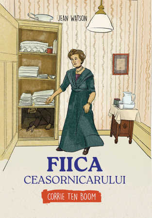 Scoala Duminicala - Fiica ceasornicarului - Corrie Ten Boom (seria biografii)