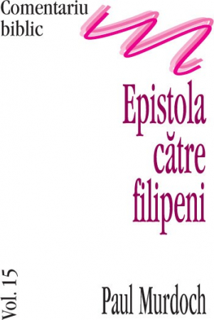Instrumente teologice - Epistola catre filipeni, comentariu biblic, vol. 15