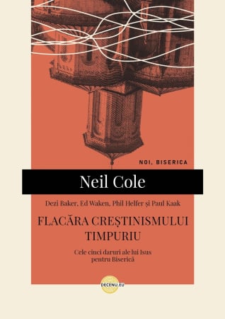 Carti - Flacăra creștinismului timpuriu: Cele cinci daruri ale lui Isus pentru Biserică