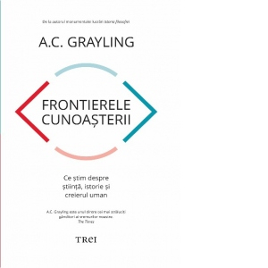 Consiliere/ Psihologie - Frontierele cunoasterii. Ce stim despre stiinta, istorie si creierul uman