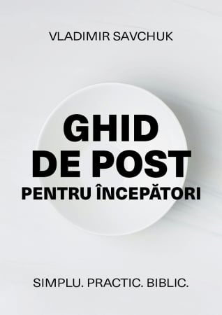 Carti - Ghid de post pentru începători: Simplu. Practic. Biblic.