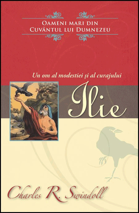 Instrumente teologice - Ilie. Un om al modestiei si al curajului