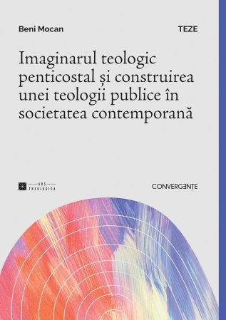 Instrumente teologice - Imaginarul teologic penticostal si construirea unei teologii publice in societatea contemporana