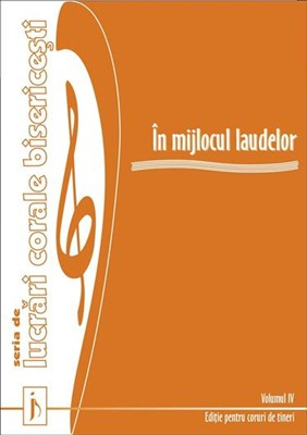 Harfe / Partituri - In mijlocul laudelor. Vol. 4. Seria de lucrari corale bisericesti