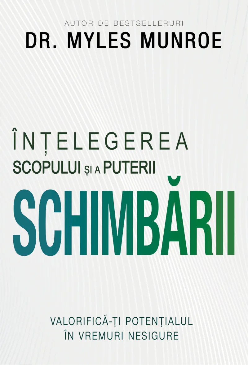 Carti - Înțelegerea scopului și a puterii schimbării: Valorifică-ți potențialul în vremuri nesigure