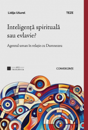 Viata crestina - Inteligenta spirituala sau evlavie? Agentul uman în relație cu Dumnezeu