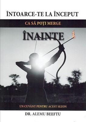 Carti - Intoarce-te la inceput ca sa poti merge inainte