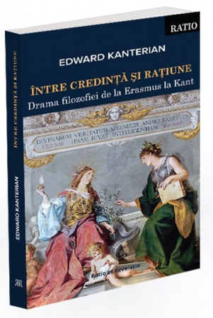 Carti - Intre credinta si ratiune. Drama filozofiei de la Erasmus la Kant