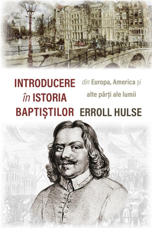 Istoria Bisericii - Introducere in istoria baptistilor din Europa, America si alte parti ale lumii