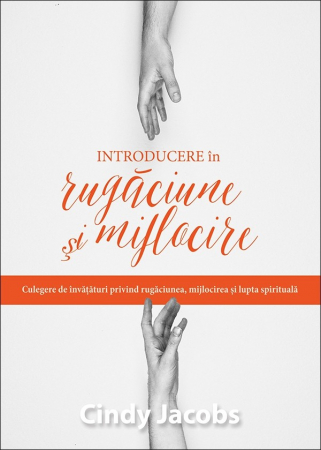 Rugaciune - Introducere in rugaciune si mijlocire