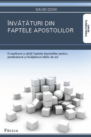 Instrumente teologice - Invataturi din faptele apostolilor. O explicare a cartii Faptele Apostolilor pentru predicatorul si invatatorul biblic de azi