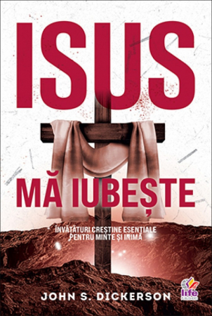 Contemporaneitate - Isus mă iubește. Învățături creștine esențiale pentru minte și inimă
