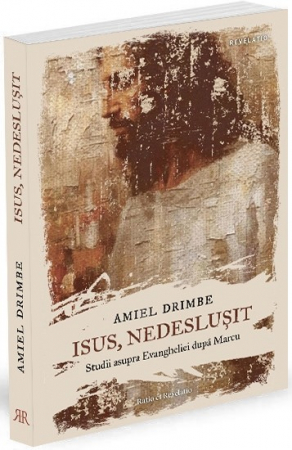 Instrumente pastorale - Isus, nedeslusit: Studii asupra Evangheliei după Marcu
