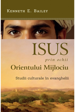 Instrumente teologice - Isus, prin ochii Orientului Mijlociu - studii culturale în evanghelii